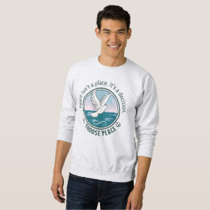 Wähle Frieden, Frieden ist kein Ort. Es ist eine E Sweatshirt