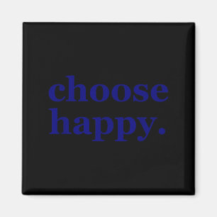 Wähle Glück - Glück minimalistische Motivationsauf Magnet