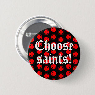 "Wähle Heilige!" Schlagzeile / Slogan Button