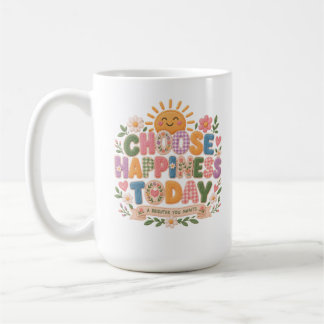 Wähle heute das Glück Kaffeetasse