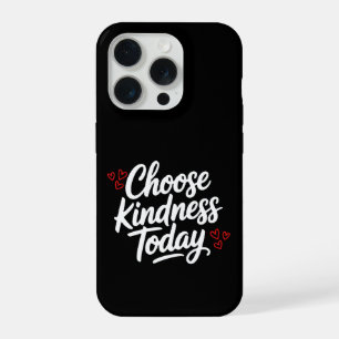 Wähle heute Freundlichkeit Positive Quote iPhone 15 Pro Hülle