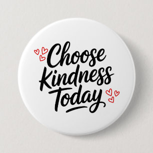 Wähle heute Freundlichkeit Positiver Spruch Button