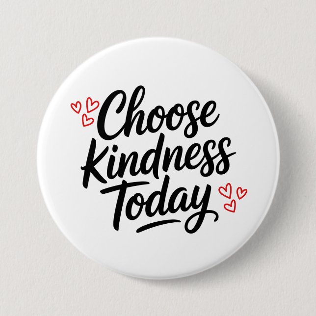 Wähle heute Freundlichkeit  Positiver Spruch Button (Vorderseite)