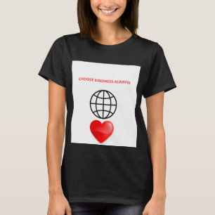 Wähle Immer Freundlichkeit Globus Herz Damen T-Shi T-Shirt
