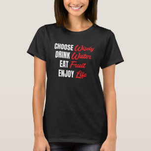 Wähle klug Trinkwasser essen Früchte Genießen das T-Shirt