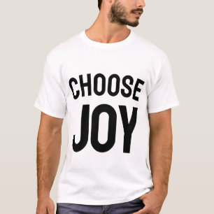 Wähle täglich Freude Inspirierendes Glück T-Shir T-Shirt