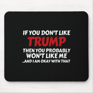 Wähle Trump, wenn dir Trump nicht gefällt Mousepad