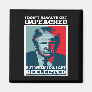 Wähle Trump wieder I Ich werde nicht immer Impeach Magnet