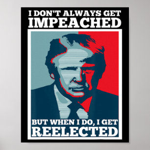 Wähle Trump wieder I Ich werde nicht immer Impeach Poster