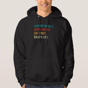 Wähle Weises Trinke Wasser Iss Obst Genieße Das Le Hoodie