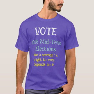 Wähle wie eine Frau, deren Wahlrecht davon abhängt T-Shirt