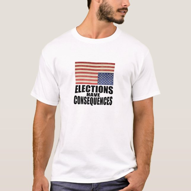 Wahlen haben Folgen T-Shirt (Vorderseite)