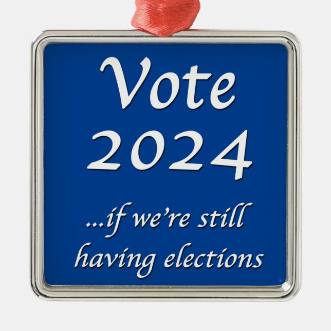 Wählen Sie 2024, wenn wir noch Wahlen Metall oder Ornament Aus Metall (Vorne)