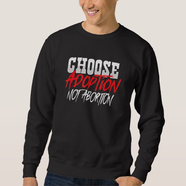 Wählen Sie Adoption statt Abortion Pro Life Adopti Sweatshirt (Vorderseite)