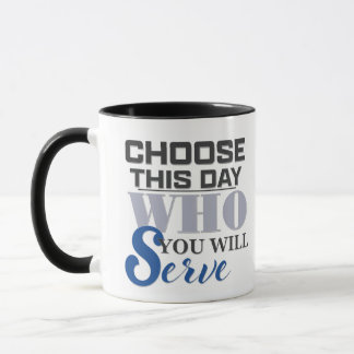 Wählen Sie an diesem Tag, wen Sie dienen wollen -  Tasse