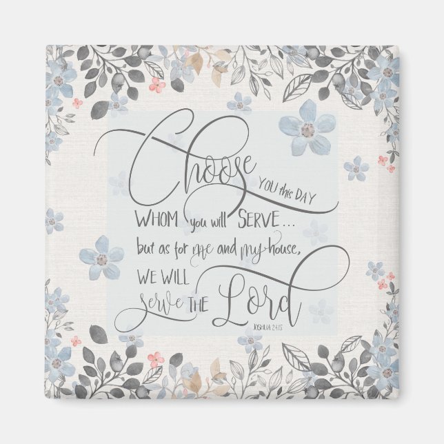 Wählen Sie aus, wem Sie dienen - Joshua 24:15 Magnet (Vorne)