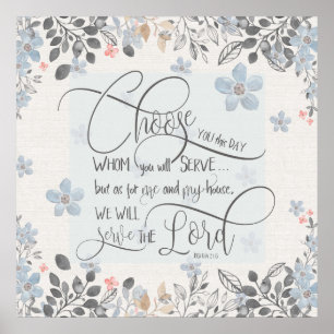 Wählen Sie aus, wem Sie dienen - Joshua 24:15 Poster