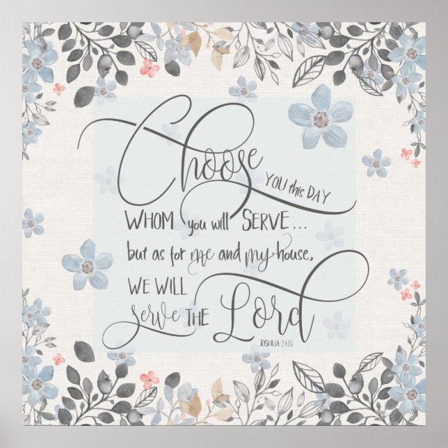 Wählen Sie aus, wem Sie dienen - Joshua 24:15 Poster (Vorne)