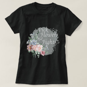 Wählen Sie Blume, nicht kämpfen, Frieden und Posit T-Shirt