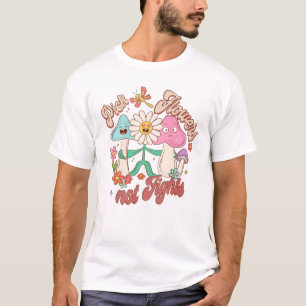 Wählen Sie Blume, nicht kämpfen   Pilze und Blumen T-Shirt