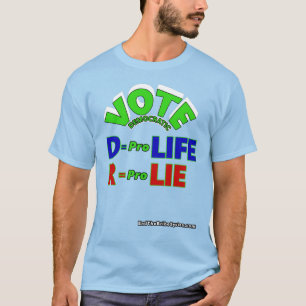 Wählen Sie Demokratische D = Pro Life R = Pro-Lie- T-Shirt