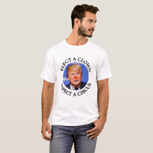 Wählen Sie einen Clown, erwarten Sie ein Circus A T-Shirt