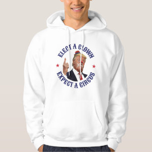 Wählen Sie einen Clown, erwarten Sie einen Zirkus Hoodie