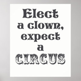 Wählen Sie einen Clown, erwarten Sie einen Zirkus  Poster