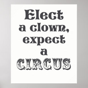 Wählen Sie einen Clown, erwarten Sie einen Zirkus  Poster