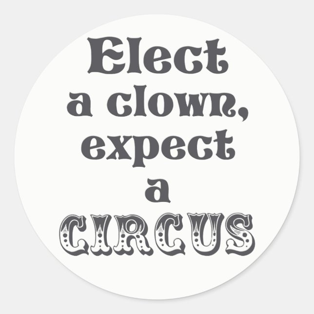 Wählen Sie einen Clown, erwarten Sie einen Zirkus  Runder Aufkleber (Vorderseite)