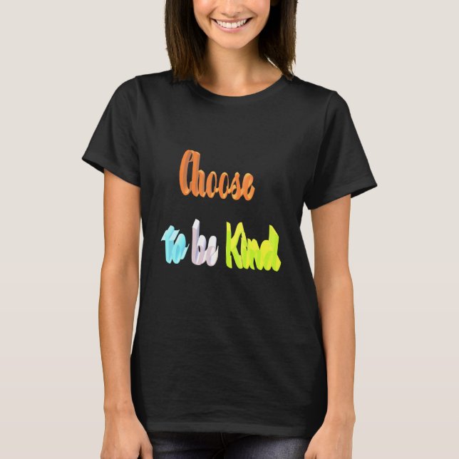 Wählen Sie freundlich zu sein T-Shirt (Vorderseite)