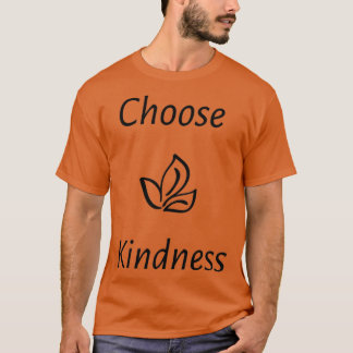Wählen Sie Freundlichkeit T-Shirt