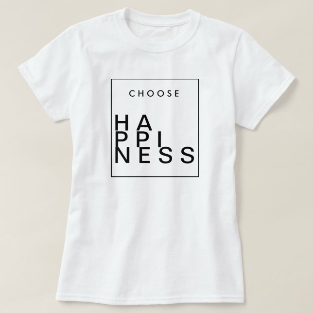 Wählen Sie Glück | Chic Inspirational T-Shirt (Design vorne)