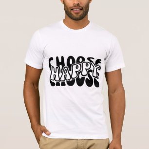 Wählen Sie glücklich T-Shirt