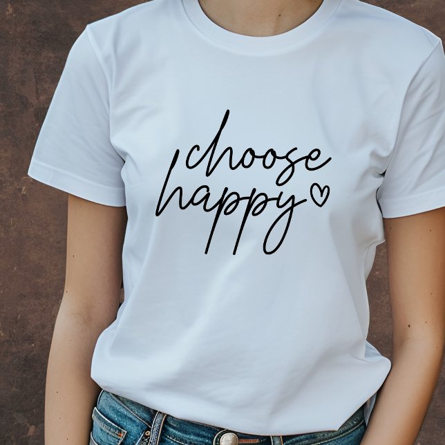 Wählen Sie Happy Inspirational T-Shirt (Von Creator hochgeladen)