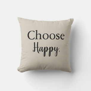 Wählen Sie Happy Motivierend Throw Pillow Kissen