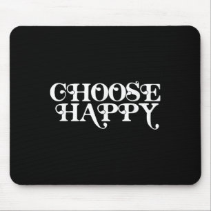 Wählen Sie "Happy Positive Message Motivierend Quo Mousepad