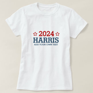 Wählen Sie Harris 2024 - fügen Sie Ihren eigenen p T-Shirt