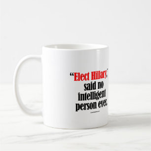 Wählen Sie Hillary sagte keine intelligente Person Tasse