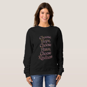 "Wählen Sie Hoffnung, Frieden, Freundlichkeit - In Sweatshirt
