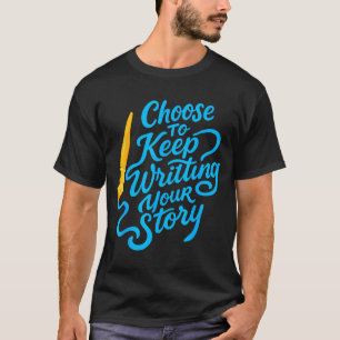 Wählen Sie, Ihre Geschichte weiterzuschreiben Insp T-Shirt