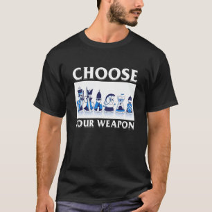 Wählen Sie Ihre Waffen Player Tactics Master Schac T-Shirt
