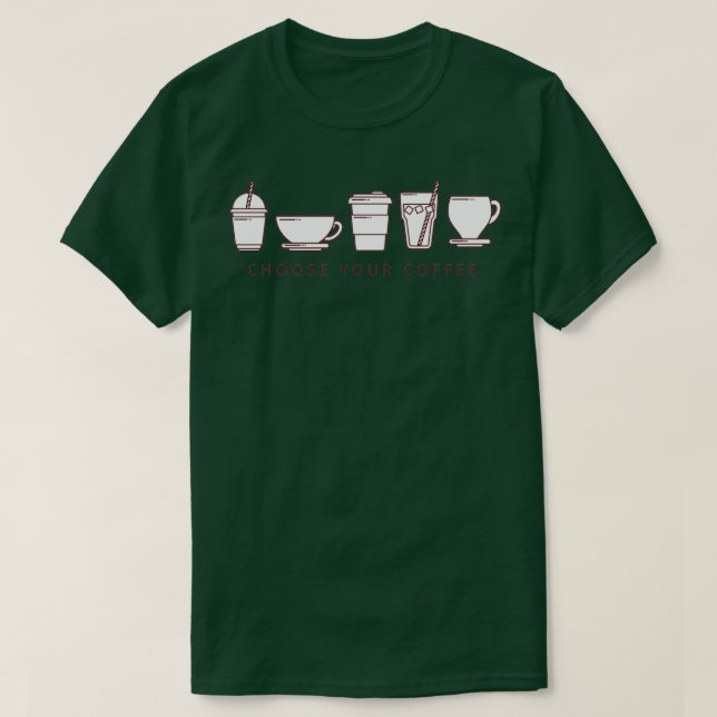 WÄHLEN SIE IHREN KAFFEE AUS T-Shirt (Design vorne)