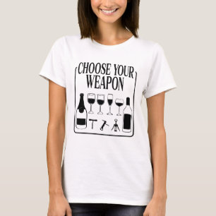 Wählen Sie Ihren Weapon Funny Wine Lover Drinker T-Shirt