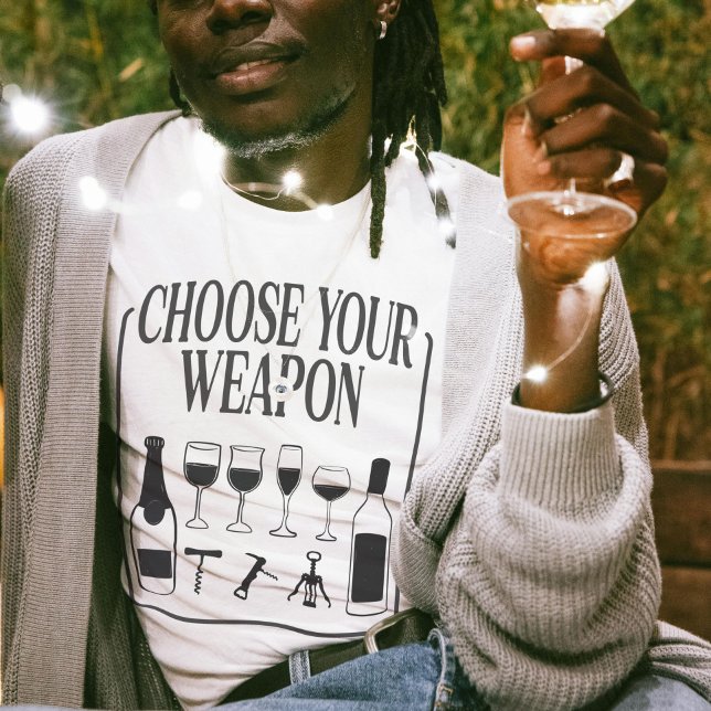 Wählen Sie Ihren Weapon Funny Wine Lover Drinker T-Shirt (Choose Your Weapon Funny Wine Lover Drinker T-Shirt)