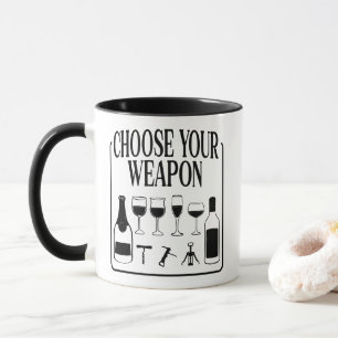 Wählen Sie Ihren Weapon Funny Wine Lover Drinker Tasse