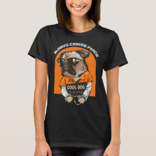 Wählen Sie immer Peace Men Women Mops Cool Hund Lo T-Shirt