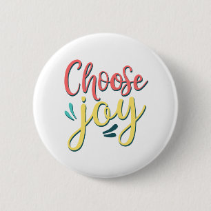 Wählen Sie Joy Choose Happy bleibe positive fröhli Button
