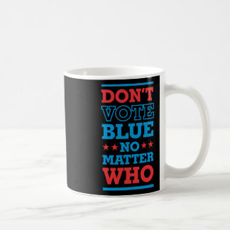 Wählen Sie nicht Blue No Who 3 - Politics Irony St Kaffeetasse