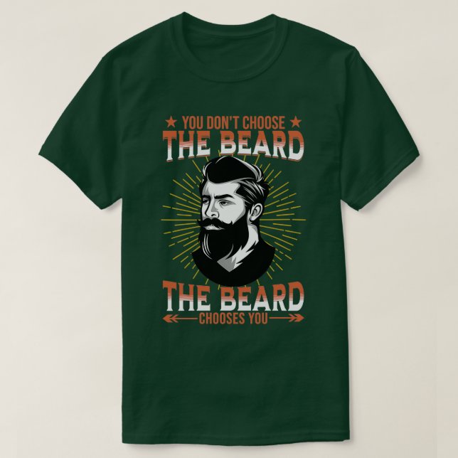Wählen Sie nicht den Bart, den der Bart wählt. T-Shirt (Design vorne)
